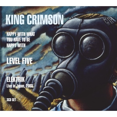 KING CRIMSON - Happy With What You Have To Be Happy With Level Five Elektrik CD