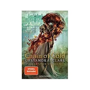 Chain of Gold Die Letzten Stunden 1 (ISBN: 9783442492299)