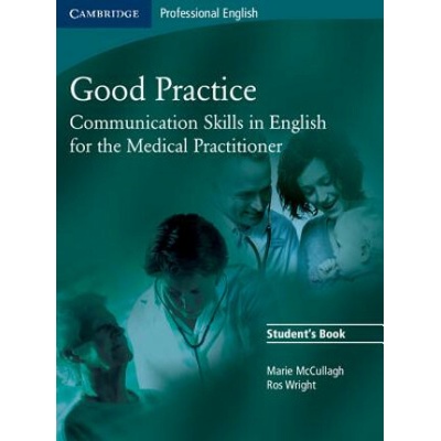 Good Practice: Communication Skills in English for the Medical Practitioner McCullagh Marie