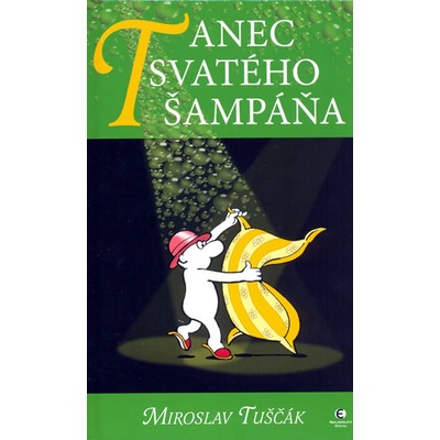 Tanec svatého šampáňa - Miroslav Tuščák