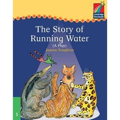 Cambridge Storybooks 3 The Story of Running Water Play: Joanna Troughton