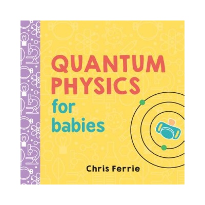 Quantum Physics for Babies - Chris Ferrie