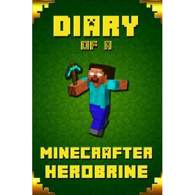 Diary of A Minecrafter Herobrine: Fabulous Creation from Amazon #1 Bestselling Author. Outstanding Experience for All Dedicated Young Minecrafters