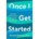 Once I Get Started