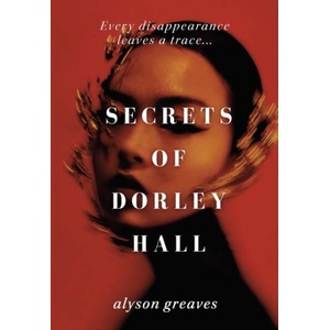 Secrets of Dorley Hall | GREAVES ALYSON (ISBN: 9781806770847)