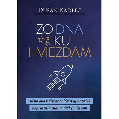 Zo dna ku hviezdam - Dušan Kadlec