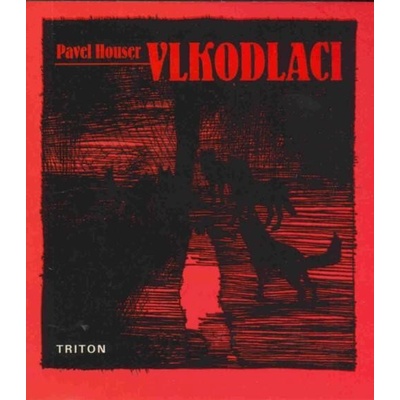 Vlkodlaci - Pavel Houser, Ludmila Švihlíková