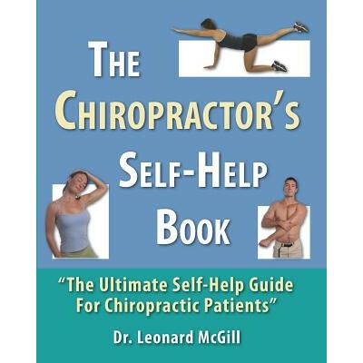 The Chiropractor's Self-Help Book: The Ultimate Self-Help Guide for Chiropractic Patients (Dr Leonard McGill)(Brožovaná)