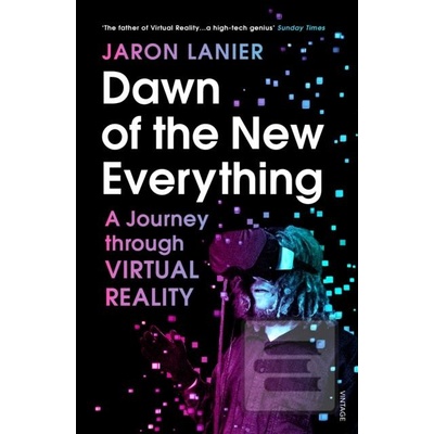 Dawn of the New Everything - A Journey Through Virtual Reality Lanier Jaron Paperback / softback