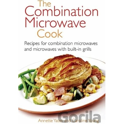The Combination Microwave Cook - Annette Yates