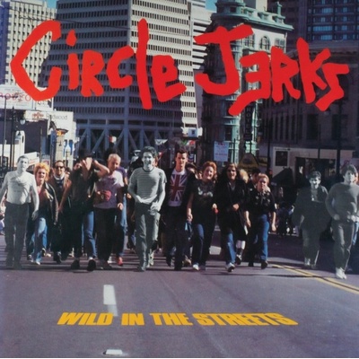 Wild in the Streets - Circle Jerks LP