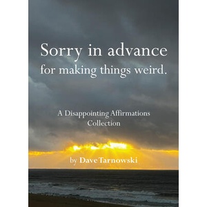 Sorry in Advance for Making Things Weird (ISBN: 9781797236902)