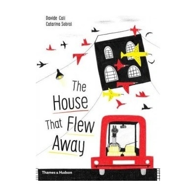 The House that Flew Away - Davide Cali, Catarina Sobral