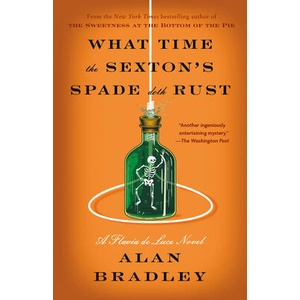 WHAT TIME THE SEXTONS SPADE DOTH RUST | BRADLEY ALAN (ISBN: 9780593724538)