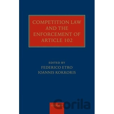 Competition Law and the Enforcement of Article 102 - Federico F. Etro, Ioannis I. Kokkoris