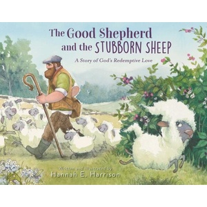 The Good Shepherd and the Stubborn Sheep | Hannah E. Harrison (ISBN: 9780310161493)