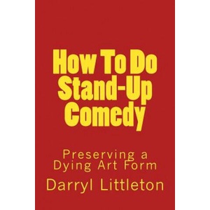 How To Do Stand-Up Comedy: Preserving a Dying Art Form | Darryl Littleton (2018)