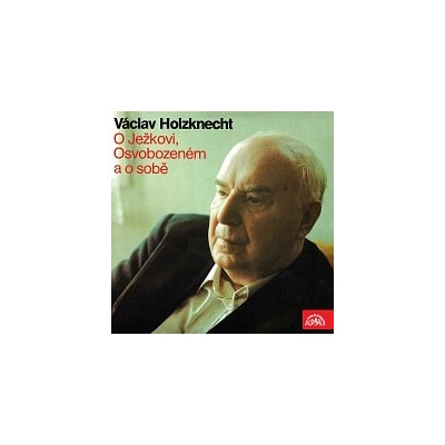 O Ježkovi, Osvobozeném a o sobě - Václav Holzknecht