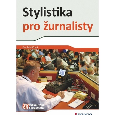 Stylistika pro žurnalisty - Eva Minářová