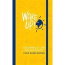 WAKE UP! - Chris Barez-Brown