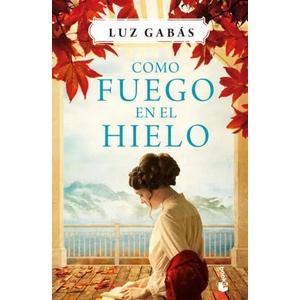 Como fuego en el hielo | Luz Gabas (ISBN: 9788408214649)