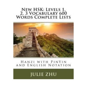 New HSK: Levels 1, 2, 3 Vocabulary 600 Words Complete Lists: Hanzi with PinYin and English Notation (ISBN: 9781984032942)