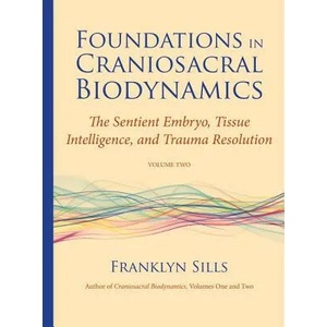 Foundations in Craniosacral Biodynamics, Volume Two (2012)