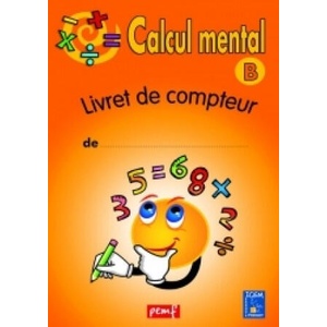 CALCUL MENTAL LIVRET COMPTEUR B (ORANGE) | ICEM PEDAGOGIE FREINET (2017)