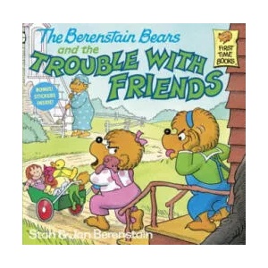 Berenstain Bears and the Trouble with Friends | Stan Berenstain, Jan Berenstain (ISBN: 9780394873398)