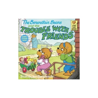Berenstain Bears and the Trouble with Friends | Stan Berenstain, Jan Berenstain