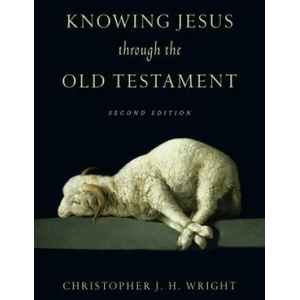 Knowing Jesus Through the Old Testament | CHRISTOPHER WRIGHT (ISBN: 9780830823598)