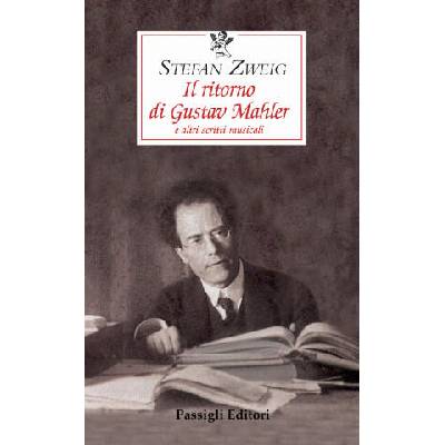 ritorno di Gustav Mahler e altri scritti musicali | Stefan Zweig