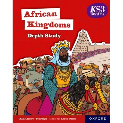 KS3 History Depth Study: African Kingdoms: West Africa Student Book