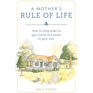 Mother's Rule of Life | Holly Pierlot (ISBN: 9781622829408)