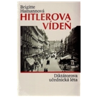 Hitlerova Vídeň Brigitte Hamannová