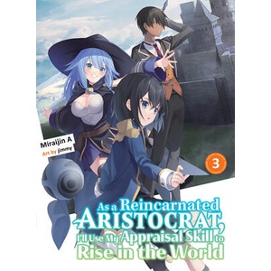 As a Reincarnated Aristocrat, I'll Use My Appraisal Skill to Rise in the World 3 (Light Novel) | Jimmy (ISBN: 9781647292171)