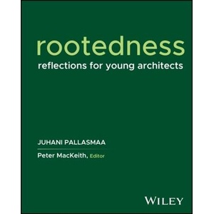 Rootedness: Nine Lectures to a Young Architect | Pallasmaa, Juhani (ISBN: 9781394217052)