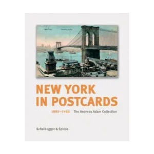 New York in Postcards 1880-1980: The Andreas Adam Collection | Andreas Adam, Paul Goldberger, Kent Lydecker (ISBN: 9783858817136)