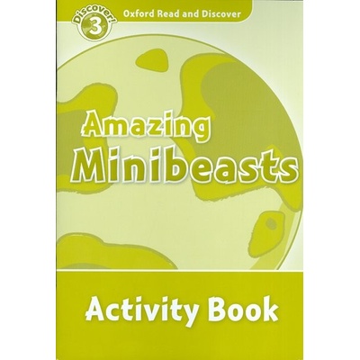 Oxford Read and Discover 3 Amazing Minibeasts Activity Book
