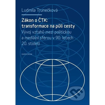 Zákon o ČTK: transformace na půli cesty. - Ludmila Trunečková
