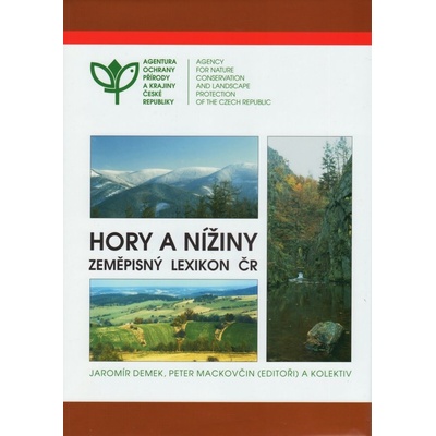 Hory a nížiny - zeměpisný lexikon ČR Jaromír Demek, Peter Mackovčin a kol. – Hledejceny.cz