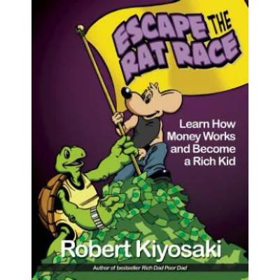 Rich Dad's Escape from the Rat Race | Robert Kiyosaki