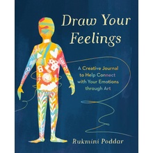 Draw Your Feelings A Creative Journal to Help Connect with Your Emotions Through Art