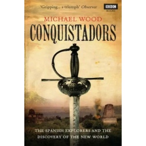 Conquistadors | Michael Wood (2010)