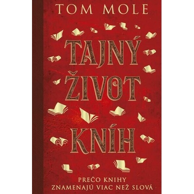 Tajný život kníh: Prečo knihy znamenajú viac než slová