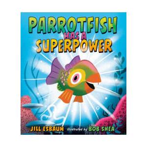 Parrotfish Has a Superpower | Bob Shea (2024)