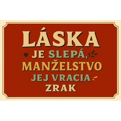 Ceduľa Láska je slepá manželstvo jej vracia zrak