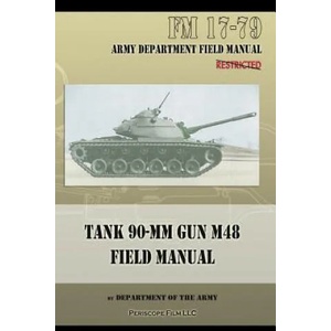 Tank 90-MM Gun M48 Field Manual | Department of the Army (ISBN: 9781940453064)