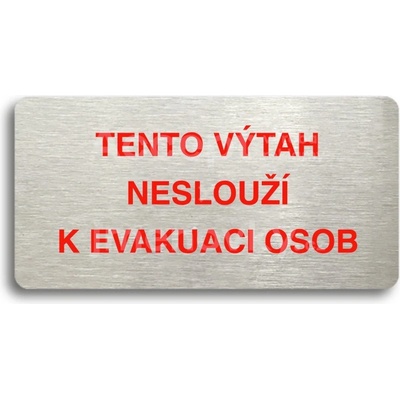 ACCEPT Piktogram TENTO VÝTAH NESLOUŽÍ K EVAKUACI OSOB - stříbrná tabulka - barevný tisk bez rámečku