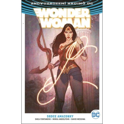 Wonder Woman: Srdce Amazonky - Shea Fontana, Tim Seeley, Vita Ayala, Michael Moreci, Collin Kelly, Jackson Lanzing